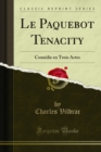 Le Paquebot Tenacity : Comedie en Trois Actes - eBook