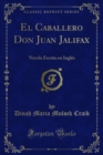 El Caballero Don Juan Jalifax : Novela Escrita en Ingles - eBook