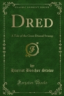 Dred : A Tale of the Great Dismal Swamp - eBook