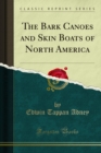 The Bark Canoes and Skin Boats of North America - eBook