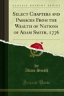 Select Chapters and Passages From the Wealth of Nations of Adam Smith, 1776 - eBook