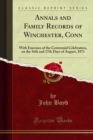 Annals and Family Records of Winchester, Conn : With Exercises of the Centennial Celebration, on the 16th and 17th Days of August, 1871 - eBook