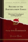 Record of the Bartholomew Family : Historical, Genealogical and Biographical - eBook