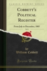 Cobbett's Political Register : From July to December, 1805 - eBook