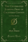 The Celebrated Jumping Frog of Calaveras County : And Other Sketches - eBook