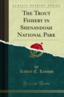 The Trout Fishery in Shenandoah National Park - eBook