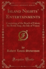 Island Nights' Entertainments : Consisting of the Beach of Falesa, the Bottle Imp, the Isle of Voices - eBook