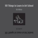 101 Things to Learn in Art School - Book