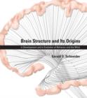 Brain Structure and Its Origins : in Development and in Evolution of Behavior and the Mind - Book