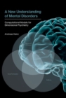 A New Understanding of Mental Disorders : Computational Models for Dimensional Psychiatry - Book