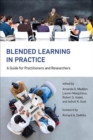 Blended Learning in Practice : A Guide for Practitioners and Researchers - Book