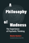 A Philosophy of Madness : The Experience of Psychotic Thinking - Book