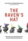The Raven's Hat : Fallen Pictures, Rising Sequences, and Other Mathematical Games - Book