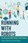 Running with Robots : The American High School's Third Century - Book