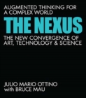 The Nexus : Augmented Thinking for a Complex World--The New Convergence of Art, Technology, and Science - Book