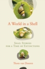 A World in a Shell : Snail Stories for a Time of Extinctions - Book