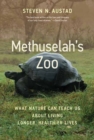 Methuselah's Zoo : What Nature Can Teach Us about Living Longer, Healthier Lives - Book