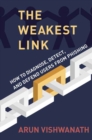 The Weakest Link : How to Diagnose, Detect, and Defend Users from Phishing - Book