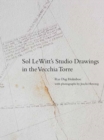 Sol LeWitt's Studio Drawings in the Vecchia Torre - Book