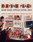 Playing Place : Board Games, Popular Culture, Space - Book