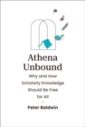 Athena Unbound : Why and How Scholarly Knowledge Should Be Free for All - Book