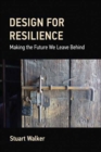 Design for Resilience : Making the Future We Leave Behind - Book