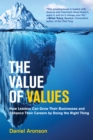 The Value of Values : The Hidden Superpower That Drives Business and Career Success - Book