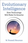 Evolutionary Intelligence : How Technology Will Make Us Smarter - Book