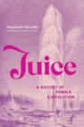 Juice : A History of Female Ejaculation - Book