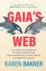 Gaia's Web : How Digital Environmentalism Can Combat Climate Change, Restore Biodiversity, Cultivate Empathy, and Regenerate the Earth - Book