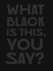 What Black Is This You Say? - Book