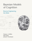 Bayesian Models of Cognition : Reverse Engineering the Mind - Book