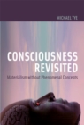 Consciousness Revisited : Materialism without Phenomenal Concepts - eBook