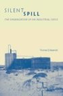 Silent Spill : The Organization of an Industrial Crisis - eBook