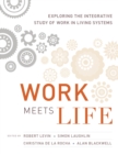 Work Meets Life : Exploring the Integrative Study of Work in Living Systems - eBook