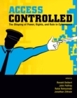 Access Controlled : The Shaping of Power, Rights, and Rule in Cyberspace - eBook