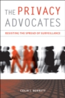 The Privacy Advocates : Resisting the Spread of Surveillance - eBook