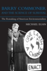 Barry Commoner and the Science of Survival : The Remaking of American Environmentalism - eBook