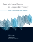 Foundational Issues in Linguistic Theory : Essays in Honor of Jean-Roger Vergnaud - eBook