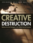 Creative Destruction : Business Survival Strategies in the Global Internet Economy - eBook