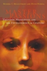 Master Passions : Emotion, Narrative, and the Development of Culture - eBook
