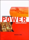 Consuming Power : A Social History of American Energies - eBook