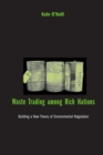 Waste Trading among Rich Nations : Building a New Theory of Environmental Regulation - eBook