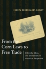From the Corn Laws to Free Trade : Interests, Ideas, and Institutions in Historical Perspective - eBook