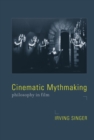 Cinematic Mythmaking : Philosophy in Film - eBook