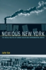 Noxious New York : The Racial Politics of Urban Health and Environmental Justice - eBook