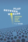 Play Between Worlds : Exploring Online Game Culture - eBook