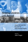 Helping Children Left Behind : State Aid and the Pursuit of Educational Equity - eBook