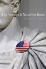 Why America Is Not a New Rome - eBook