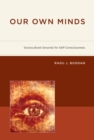 Our Own Minds : Sociocultural Grounds for Self-Consciousness - eBook